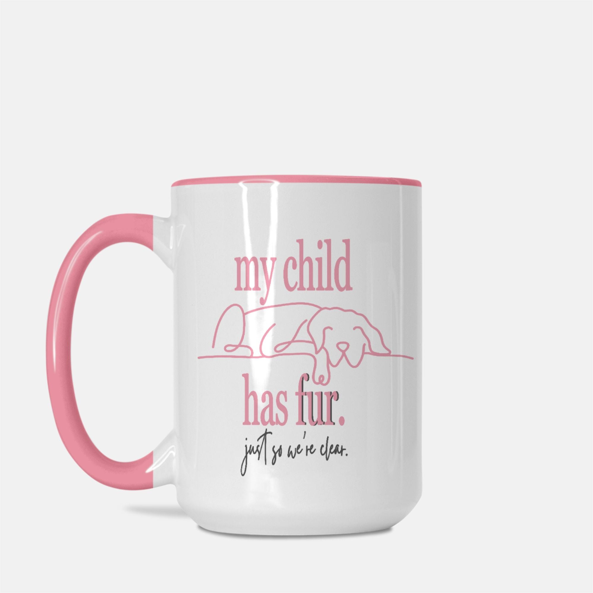 "My Child Has Fur" Pink Two-Tone 15 Ounce Ceramic Coffee Mug - child-fur-pink-ceramic-coffee-mug