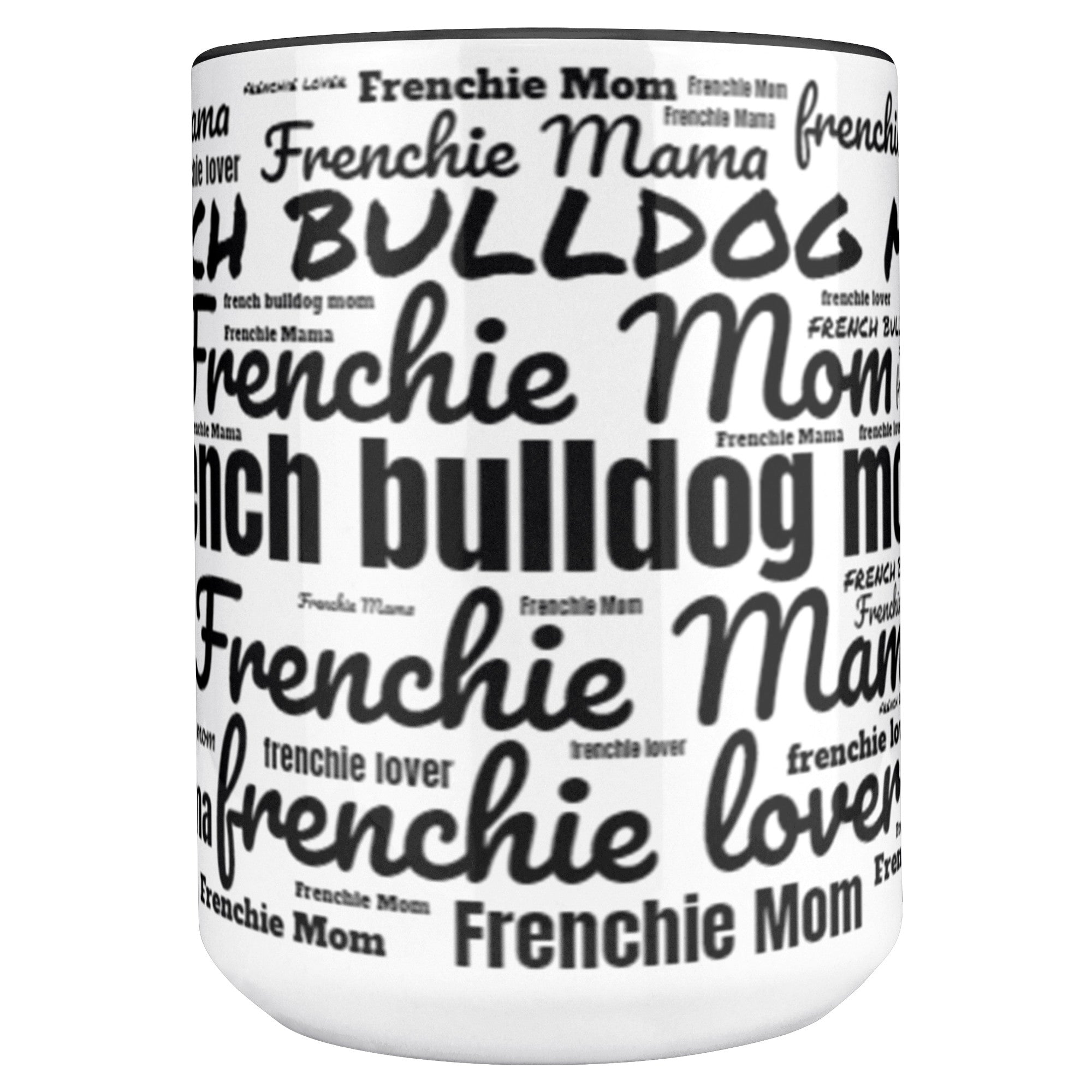Frenchie Mom & Mama Word Art Two Tone 15 Ounce Ceramic Mug - frenchie-word-art-mug