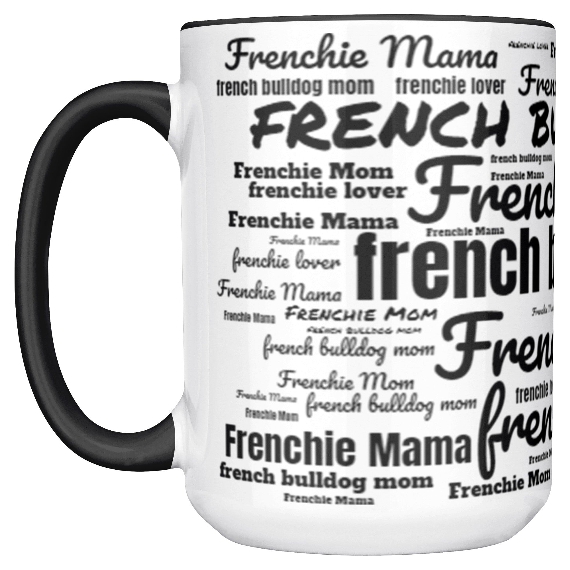 Frenchie Mom & Mama Word Art Two Tone 15 Ounce Ceramic Mug - frenchie-word-art-mug